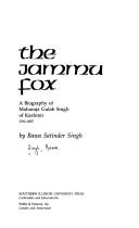 Cover of: The Jammu Fox: a biography of Maharaja Gulab Singh of Kashmir, 1792-1857