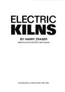 Cover of: Electric kilns. by Fraser, Harry