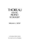 Cover of: Thoreau: mystic, prophet, ecologist