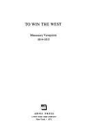 Cover of: To win the West: missionary viewpoints, 1814-1815.