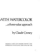 Cover of: My way with watercolor ...: a three-value approach.
