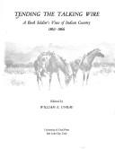 Cover of: Tending the talking wire: a buck soldier's view of Indian country, 1863-1866