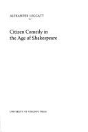 Cover of: Citizen comedy in the age of Shakespeare.