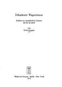 Cover of: Dekadenter Wagnerismus: Studien zur europäischen Literatur des Fin de siècle.