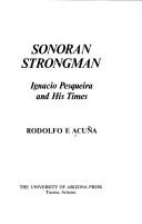 Cover of: Sonoran strongman: Ignacio Pesqueira and his times