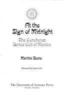 Cover of: At the sign of midnight: the Concheros dance cult of Mexico