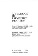 Cover of: A Textbook of preventive dentistry by [edited by] Robert C. Caldwell, Richard E. Stallard.