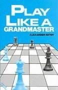 Cover of: Play Like A Grandmaster (Batsford Chess Book)