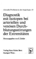 Cover of: Diagnostik mit Isotopen bei arteriellen und venösen Durchblutungsstörungen der Extremitäten: [Referate] ...