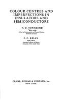 Colour centres and imperfections in insulators and semiconductors by P. D. Townsend