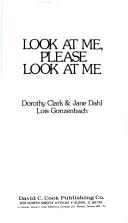 Cover of: Look at me, please look at me