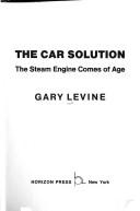 Cover of: The car solution: the steam engine comes of age.