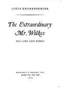 Cover of: extraordinary Mr. Wilkes: his life and times.