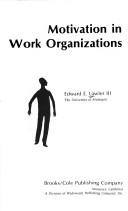 Motivation in work organizations by Edward E. Lawler