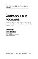 Cover of: Water-soluble polymers: proceedings of a symposium held by the American Chemical Society, Division of Organic Coatings and Plastics Chemistry, in New York City on August 30-31, 1972.