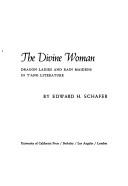 The divine woman by Edward H. Schafer