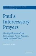 Cover of: Paul's intercessory prayers: the significance of the intercessory prayer passages in the letters of St Paul