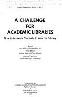 Cover of: A challenge for academic libraries: how to motivate students to use the library