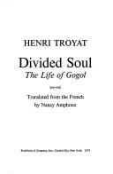 Cover of: Divided soul: the life of Gogol.