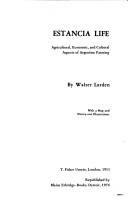Cover of: Estancia life; agricultural, economic, and cultural aspects of Argentine farming.: London, T.F. Unwin, 1911.