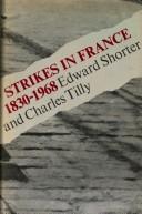 Cover of: Strikes in France, 1830-1968 by Edward Shorter