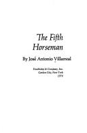 Cover of: The fifth horseman. by José Antonio Villarreal