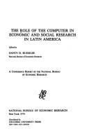 Cover of: The Role of the computer in economic and social research in Latin America: a conference report of the National Bureau of Economic Research