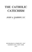 Cover of: The Catholic catechism | John A. Hardon