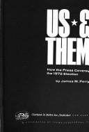 Cover of: Us & them: how the press covered the 1972 election by James M. (James Moorhead) Perry