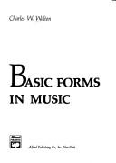 Cover of: Basic forms in music by Charles W. Walton