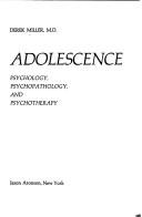 Adolescence: psychology, psychopathology, and psychotherapy by Derek Miller