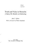 Cover of: Truth and value in Nietzsche: a study of his metaethics and epistemology