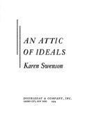 Cover of: An attic of ideals. by Swenson, Karen