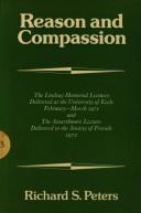Cover of: Reason and compassion: the Lindsay memorial lectures delivered at the University of Keele, February-March 1971 and the Swarthmore lecture delivered to the Society of Friends, 1972