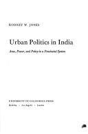 Cover of: Urban politics in India by Rodney W. Jones