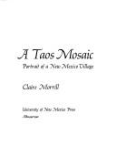 Cover of: A Taos mosaic: portrait of a New Mexico village.
