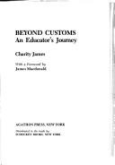 Cover of: Beyond customs: an educator's journey. by Charity James