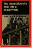 Cover of: The integration of a child into a social world ; edited by Martin P. M. Richards