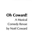 Cover of: Oh Coward!: A musical comedy revue.