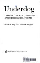 Cover of: Underdog; training the mutt, mongrel, and mixed breed at home