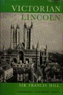 Cover of: Victorian Lincoln by Hill, Francis Sir.