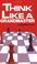 Cover of: Think Like A Grandmaster