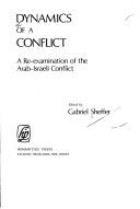 Cover of: Dynamics of a conflict: a re-examination of the Arab-Israeli conflict
