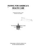 Cover of: Paying for America's health care. by Introd. by Wilbur J. Cohen. Edited by Irwin Goodwin.