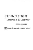 Cover of: Riding high: America in the cold war