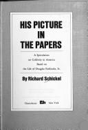 Cover of: His picture in the papers: a speculation on celebrity in America based on the life of Douglas Fairbanks, Sr.