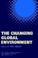 Cover of: The Changing global environment