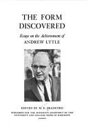 Cover of: The form discovered: essays on the achievement of Andrew Lytle