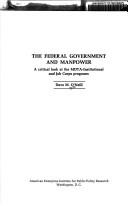 Cover of: The Federal government and manpower: a critical look at the MDTA-Institutional and Job Corps programs