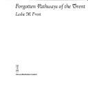 Cover of: Forgotten pathways of the Trent by Leslie M. Frost
